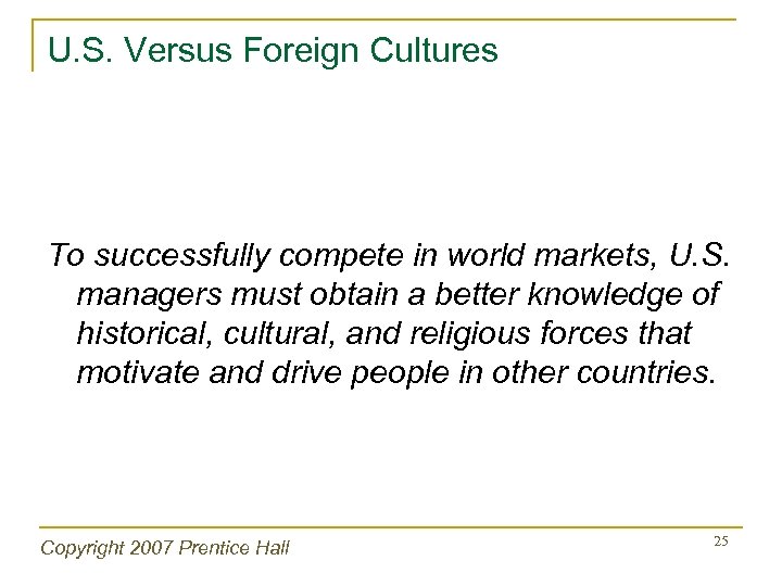 U. S. Versus Foreign Cultures To successfully compete in world markets, U. S. managers