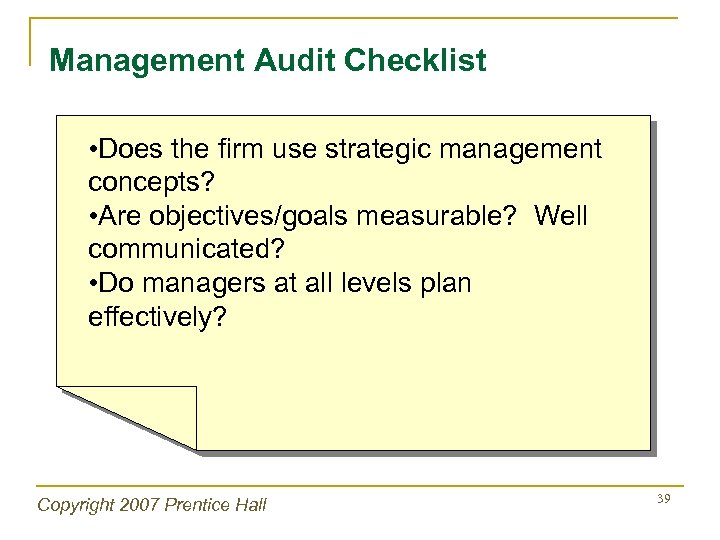 Management Audit Checklist • Does the firm use strategic management concepts? • Are objectives/goals