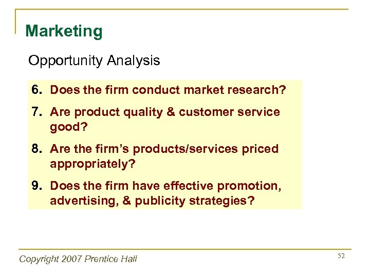Marketing Opportunity Analysis 6. Does the firm conduct market research? 7. Are product quality