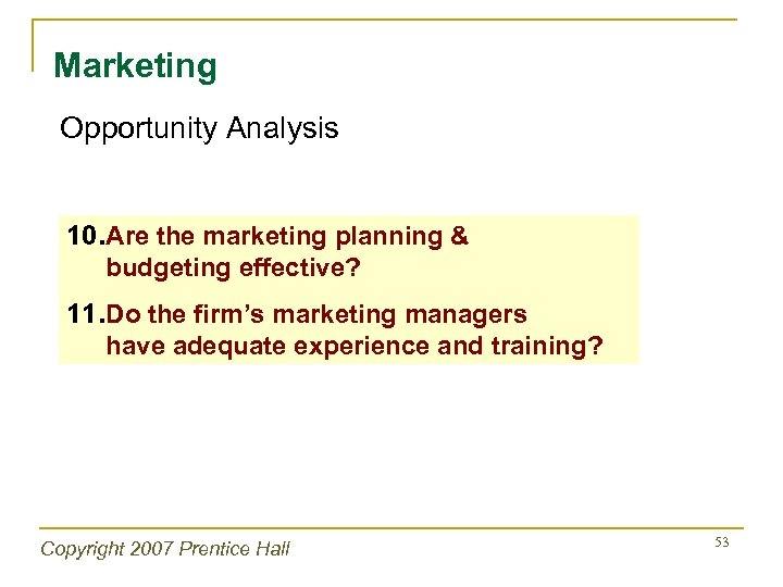 Marketing Opportunity Analysis 10. Are the marketing planning & budgeting effective? 11. Do the