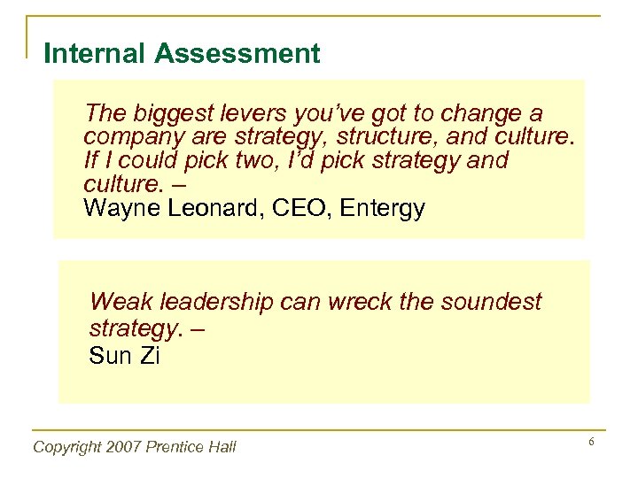 Internal Assessment The biggest levers you’ve got to change a company are strategy, structure,