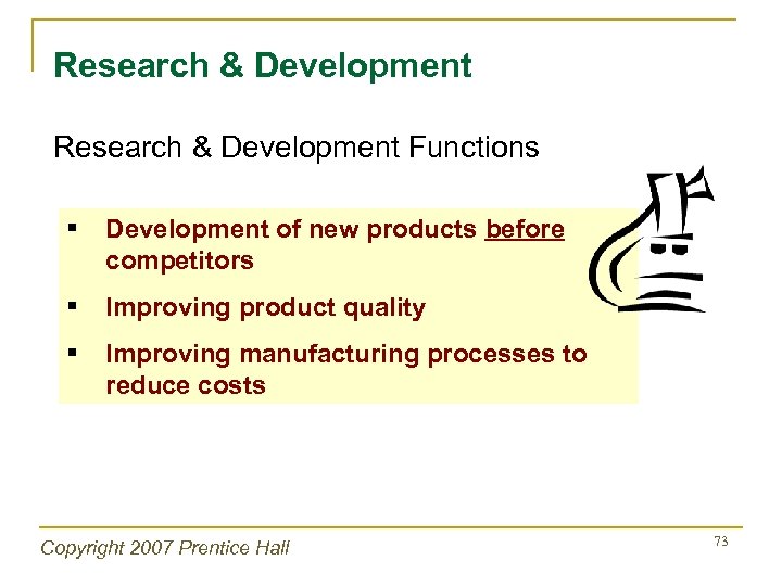 Research & Development Functions § Development of new products before competitors § Improving product