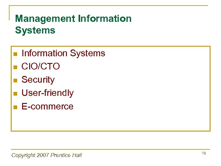 Management Information Systems n n n Information Systems CIO/CTO Security User-friendly E-commerce Copyright 2007