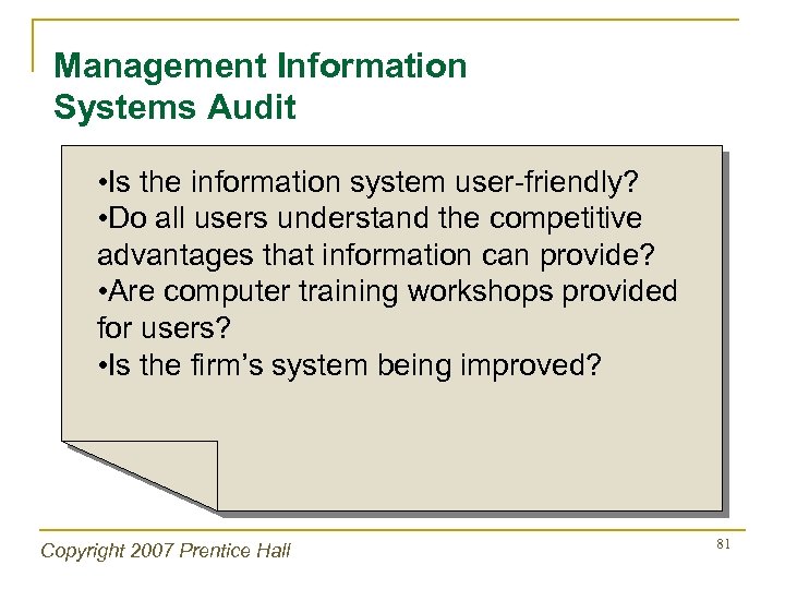 Management Information Systems Audit • Is the information system user-friendly? • Do all users
