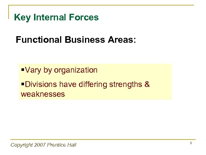 Key Internal Forces Functional Business Areas: §Vary by organization §Divisions have differing strengths &