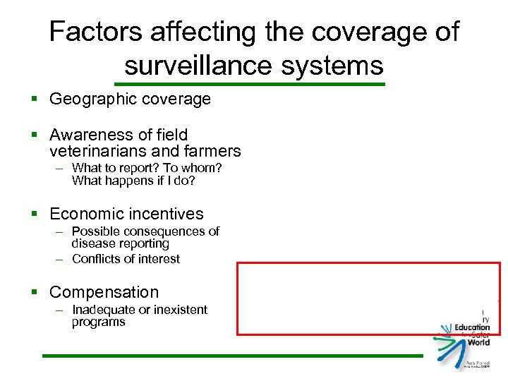 Factors affecting the coverage of surveillance systems § Geographic coverage § Awareness of field