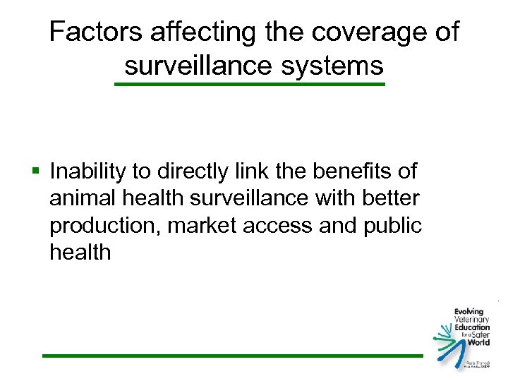 Factors affecting the coverage of surveillance systems § Inability to directly link the benefits