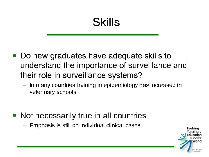 Skills § Do new graduates have adequate skills to understand the importance of surveillance