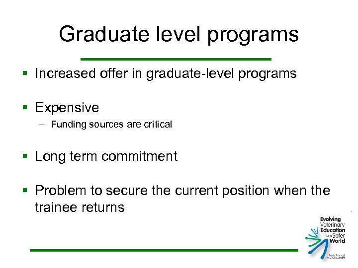 Graduate level programs § Increased offer in graduate-level programs § Expensive – Funding sources