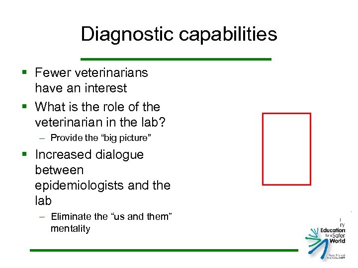 Diagnostic capabilities § Fewer veterinarians have an interest § What is the role of