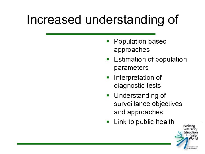 Increased understanding of § Population based approaches § Estimation of population parameters § Interpretation