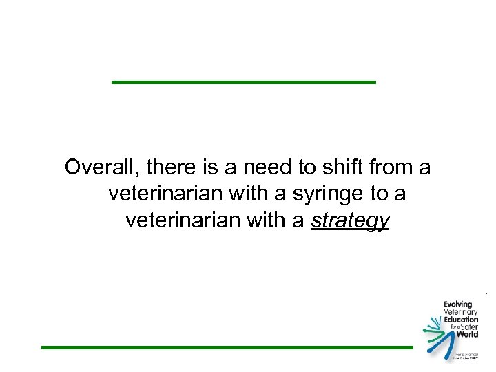 Overall, there is a need to shift from a veterinarian with a syringe to