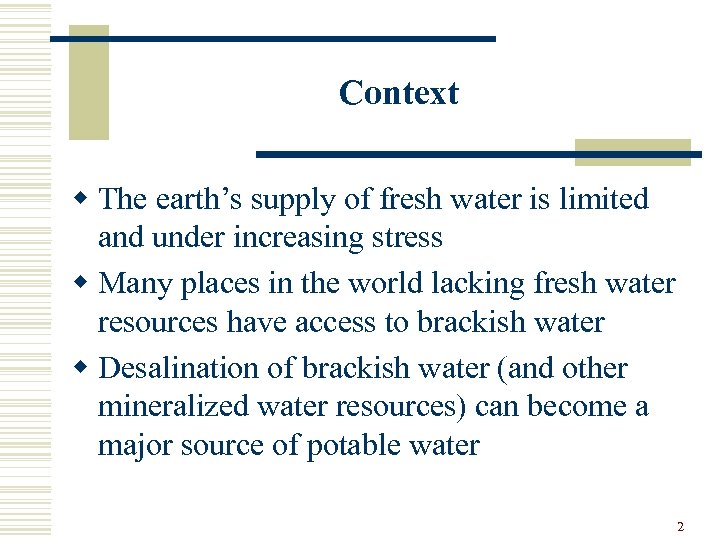 Context w The earth’s supply of fresh water is limited and under increasing stress