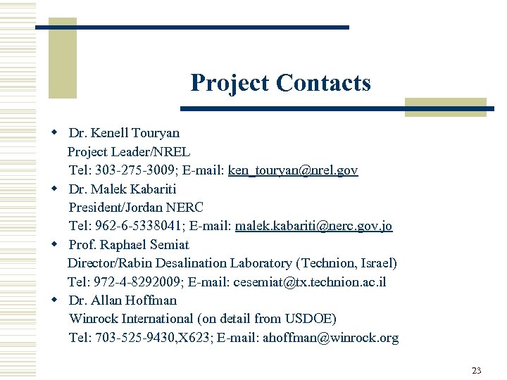 Project Contacts w Dr. Kenell Touryan Project Leader/NREL Tel: 303 -275 -3009; E-mail: ken_touryan@nrel.