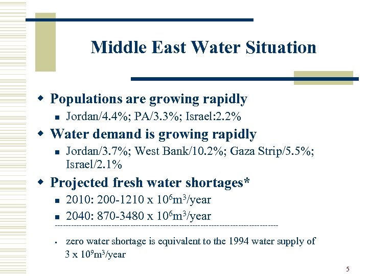 Middle East Water Situation w Populations are growing rapidly n Jordan/4. 4%; PA/3. 3%;