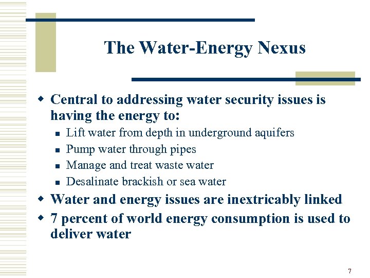 The Water-Energy Nexus w Central to addressing water security issues is having the energy