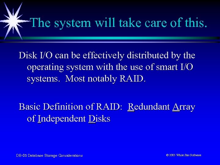 The system will take care of this. Disk I/O can be effectively distributed by