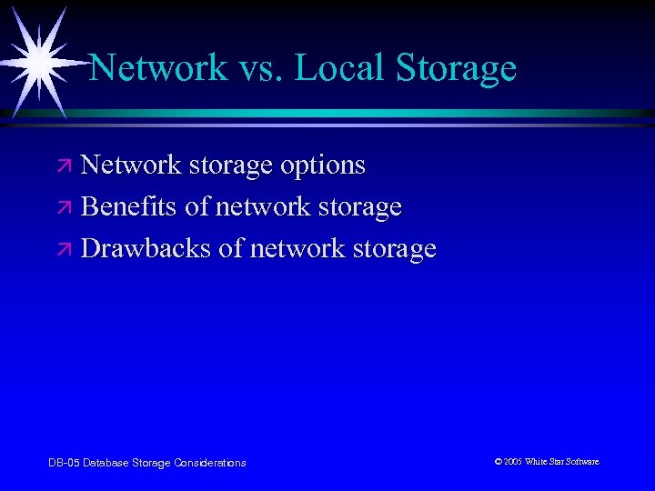 Network vs. Local Storage ä Network storage options ä Benefits of network storage ä