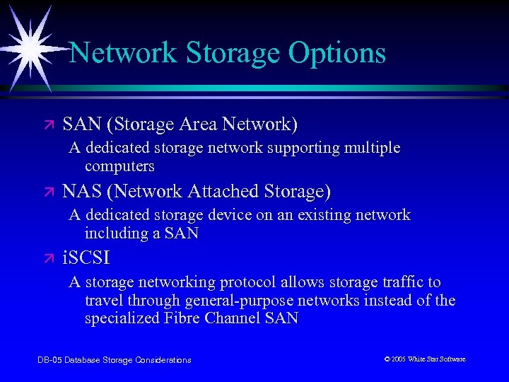 Network Storage Options ä SAN (Storage Area Network) A dedicated storage network supporting multiple