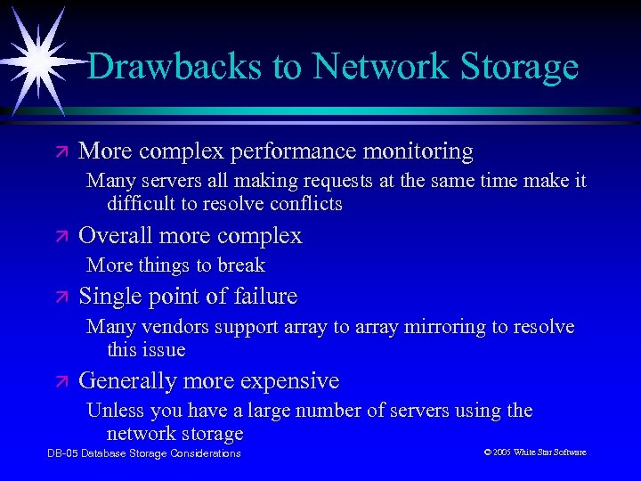 Drawbacks to Network Storage ä More complex performance monitoring Many servers all making requests