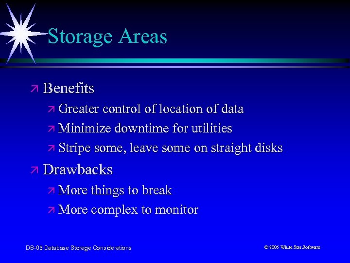 Storage Areas ä Benefits ä Greater control of location of data ä Minimize downtime
