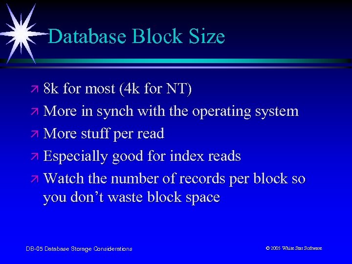 Database Block Size ä 8 k for most (4 k for NT) ä More