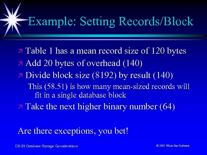 Example: Setting Records/Block ä Table 1 has a mean record size of 120 bytes