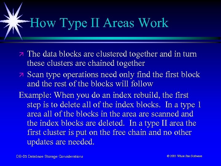 How Type II Areas Work The data blocks are clustered together and in turn