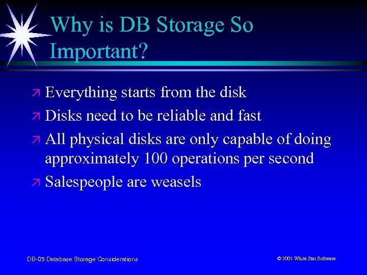 Why is DB Storage So Important? ä Everything starts from the disk ä Disks