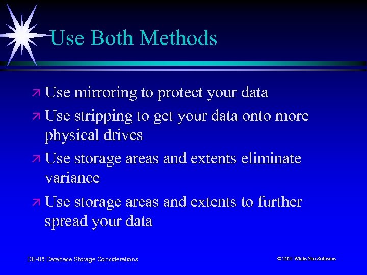 Use Both Methods ä Use mirroring to protect your data ä Use stripping to