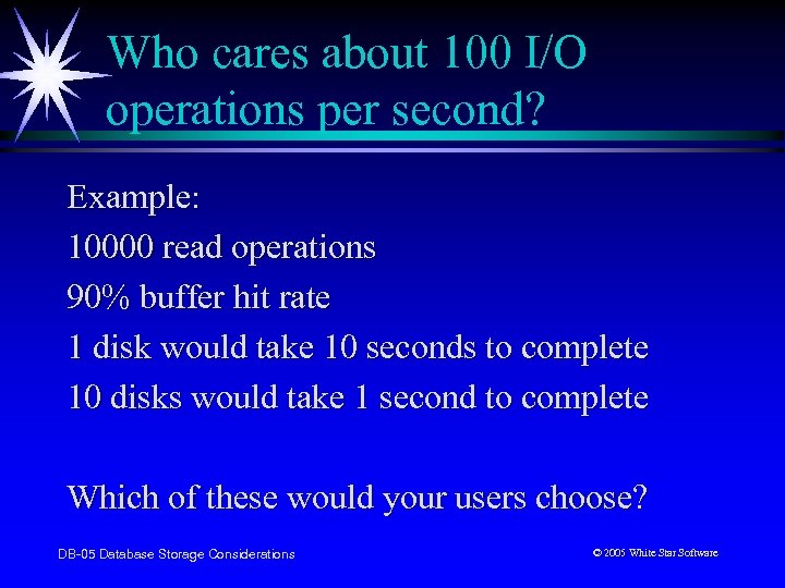 Who cares about 100 I/O operations per second? Example: 10000 read operations 90% buffer