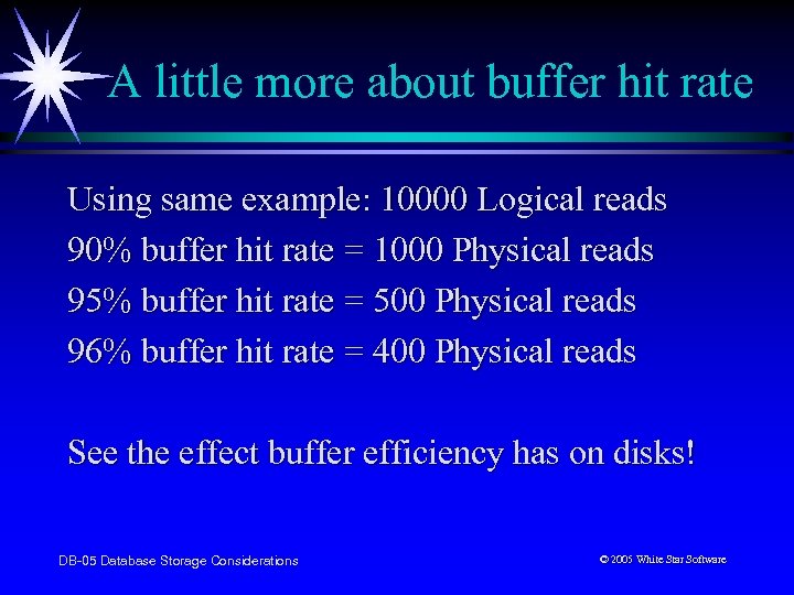 A little more about buffer hit rate Using same example: 10000 Logical reads 90%