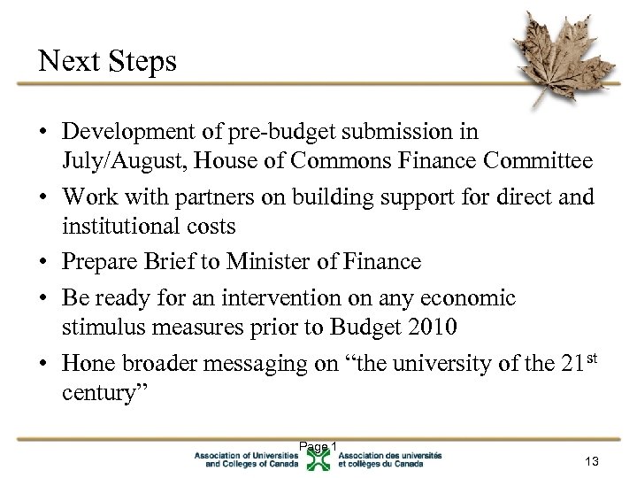 Next Steps • Development of pre-budget submission in July/August, House of Commons Finance Committee