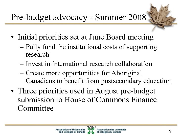 Pre-budget advocacy - Summer 2008 • Initial priorities set at June Board meeting –