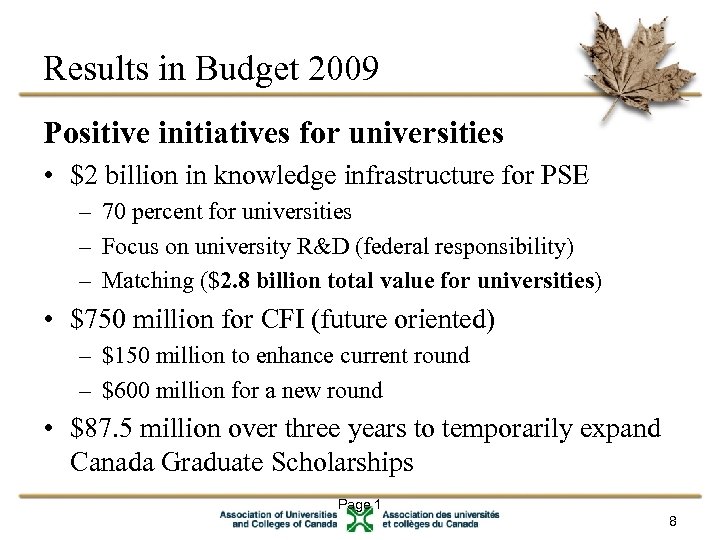 Results in Budget 2009 Positive initiatives for universities • $2 billion in knowledge infrastructure