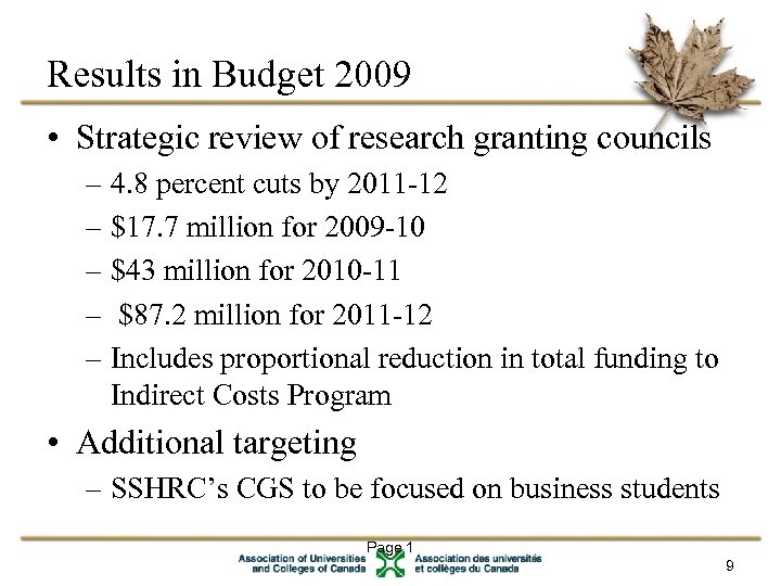 Results in Budget 2009 • Strategic review of research granting councils – 4. 8