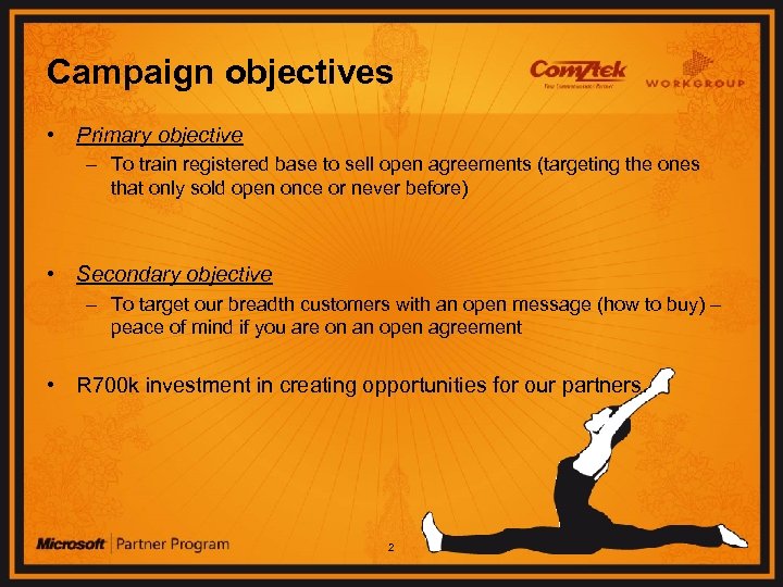Campaign objectives • Primary objective – To train registered base to sell open agreements