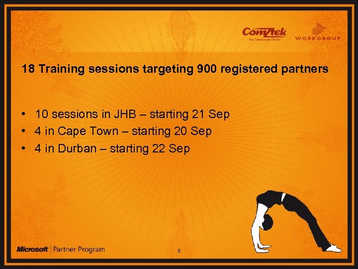 18 Training sessions targeting 900 registered partners • 10 sessions in JHB – starting