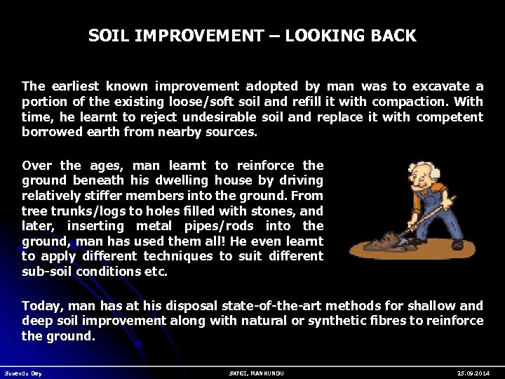 SOIL IMPROVEMENT – LOOKING BACK The earliest known improvement adopted by man was to