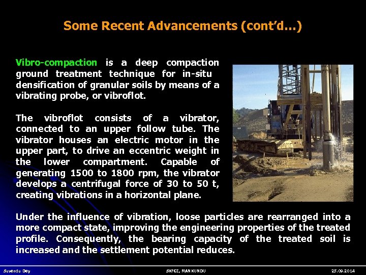 Some Recent Advancements (cont’d…) Vibro-compaction is a deep compaction ground treatment technique for in-situ