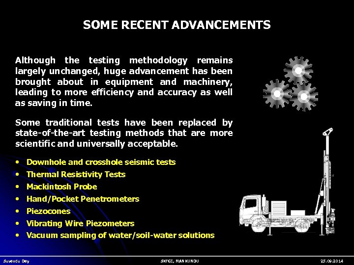 SOME RECENT ADVANCEMENTS Although the testing methodology remains largely unchanged, huge advancement has been