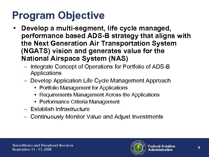 Program Objective • Develop a multi-segment, life cycle managed, performance based ADS-B strategy that