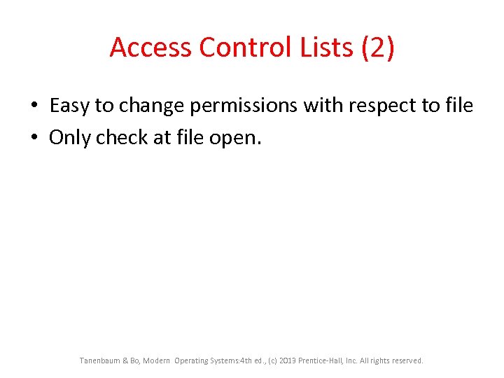 Access Control Lists (2) • Easy to change permissions with respect to file •