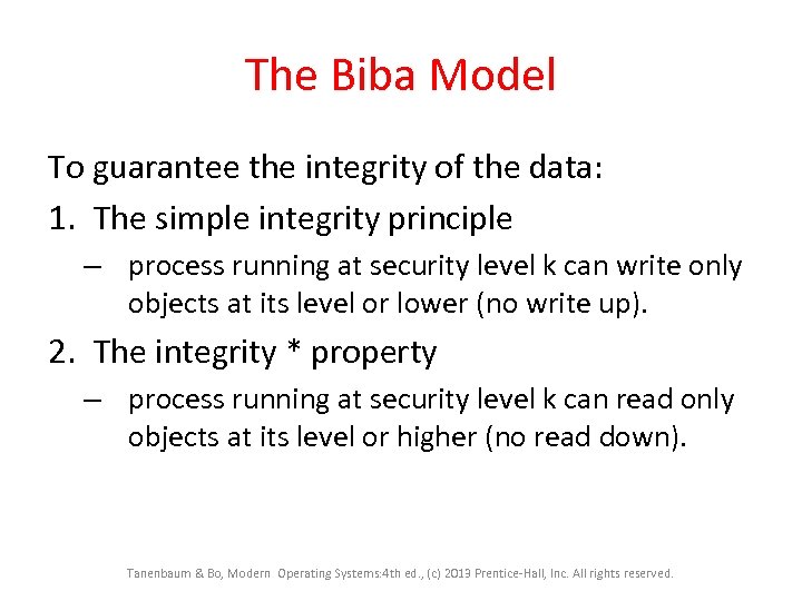 The Biba Model To guarantee the integrity of the data: 1. The simple integrity