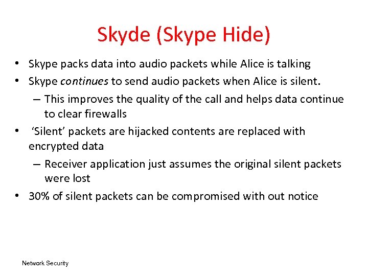 Skyde (Skype Hide) • Skype packs data into audio packets while Alice is talking