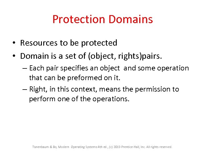 Protection Domains • Resources to be protected • Domain is a set of (object,