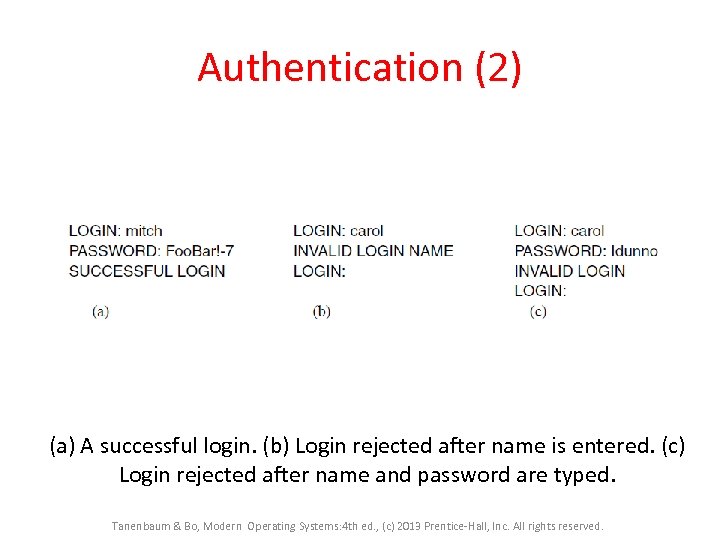 Authentication (2) (a) A successful login. (b) Login rejected after name is entered. (c)