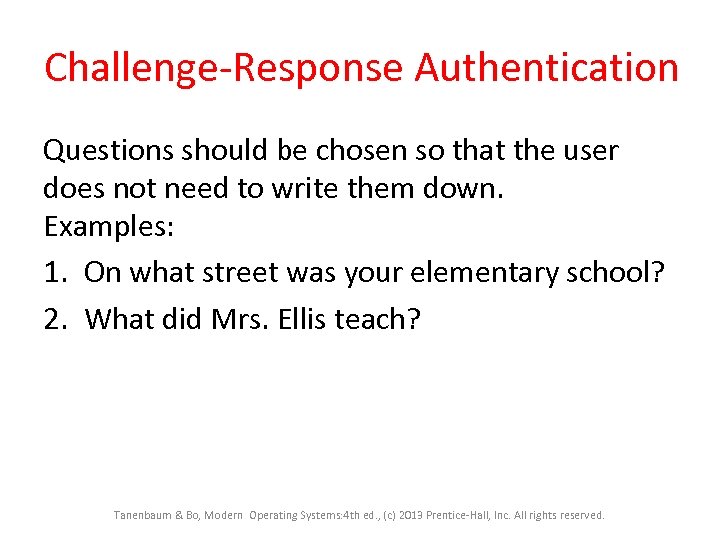 Challenge-Response Authentication Questions should be chosen so that the user does not need to