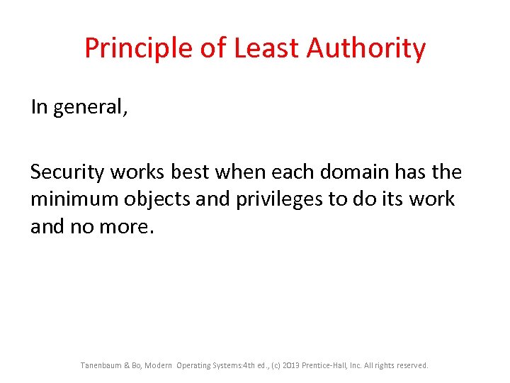 Principle of Least Authority In general, Security works best when each domain has the