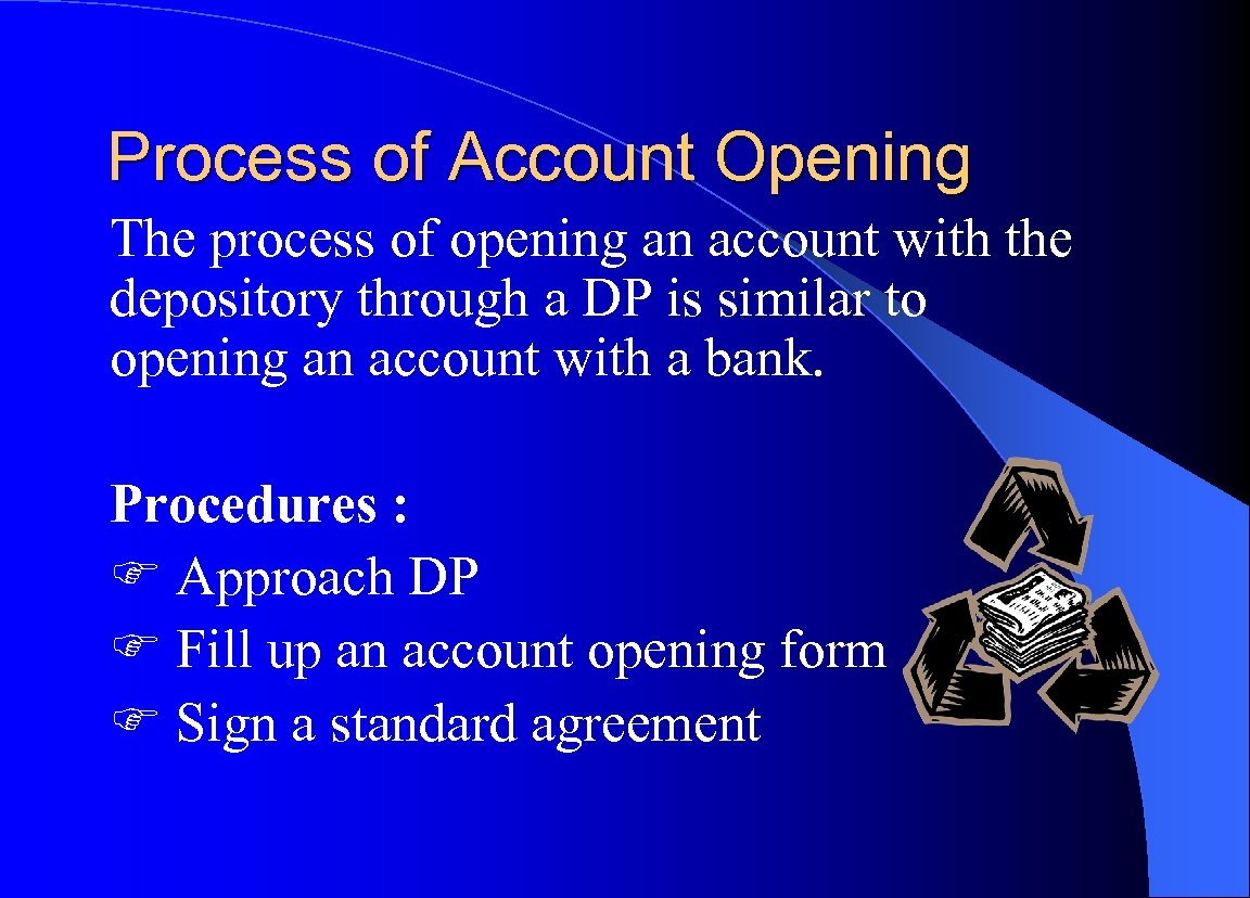 Process of Account Opening The process of opening an account with the depository through